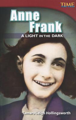 Teacher Created Materials - TIME For Kids Informational Text: Anne Frank: A Light in the Dark - Grade 4 - Guided Reading Level S
