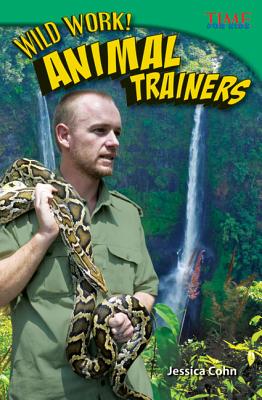 Wild Work! Animal Trainers (TIME FOR KIDS Nonfiction Readers)