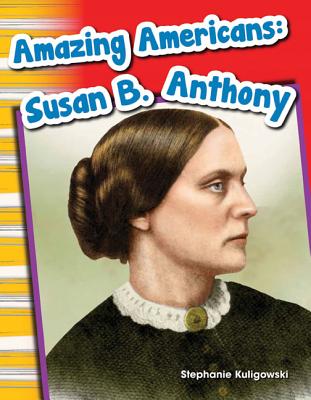 Amazing Americans: Susan B. Anthony (Social Studies Readers : Content and Literacy)
