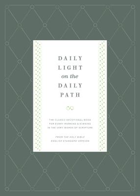 Image for Daily Light on the Daily Path (From the Holy Bible, English Standard Version / Redesign): The Classic Devotional Book For Every Morning and Evening in the Very Words of Scripture