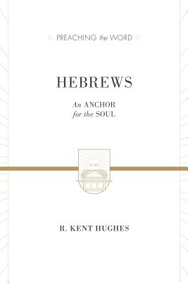 Image for Hebrews (2 volumes in 1 / ESV Edition): An Anchor for the Soul (Preaching the Word)