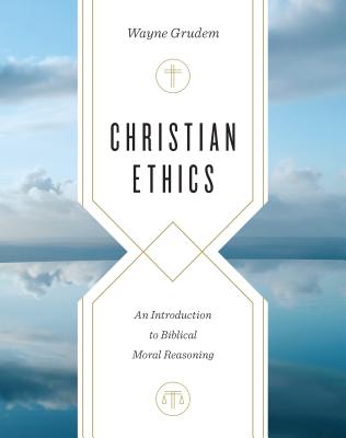Image for Christian Ethics: An Introduction to Biblical Moral Reasoning
