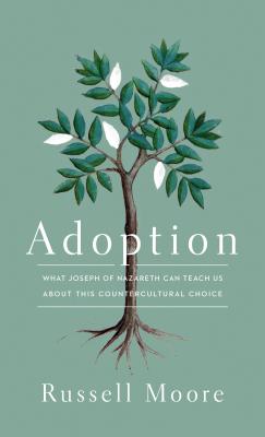Image for o/p Adoption: What Joseph of Nazareth Can Teach Us about This Countercultural Choice