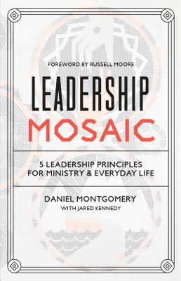 Leadership Mosaic: 5 Leadership Principles for Ministry and Everyday Life