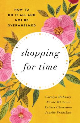 Image for Shopping for Time (Redesign): How to Do It All and NOT Be Overwhelmed