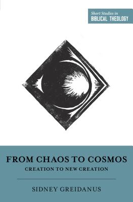 Image for From Chaos to Cosmos (Short Studies in Biblical Theology)