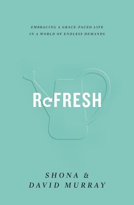 Image for Refresh: Embracing a Grace-Paced Life in a World of Endless Demands