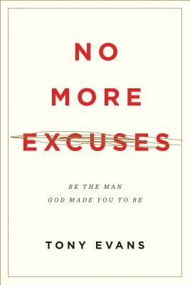 Image for No More Excuses (Updated Edition): Be the Man God Made You to Be