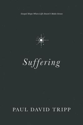 Image for Suffering: Gospel Hope When Life Doesn't Make Sense
