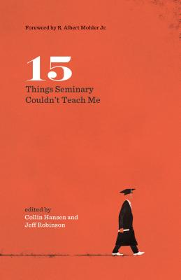 Image for 15 Things Seminary Couldn't Teach Me (Gospel Coalition)