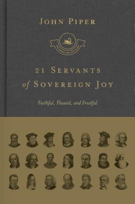 Image for 21 Servants of Sovereign Joy (Complete Set): Faithful, Flawed, and Fruitful (Swans Are Not Silent)