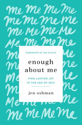 Image for Enough about Me: Find Lasting Joy in the Age of Self