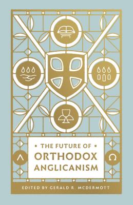 Image for The Future of Orthodox Anglicanism