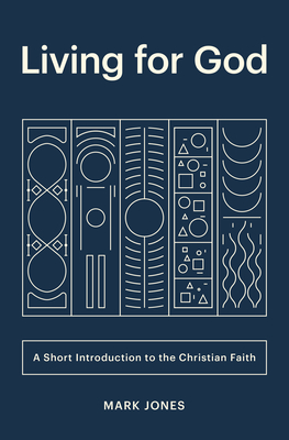 Image for Living for God: A Short Introduction to the Christian Faith