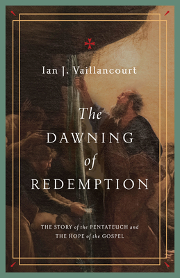 Image for The Dawning of Redemption: The Story of the Pentateuch and the Hope of the Gospel
