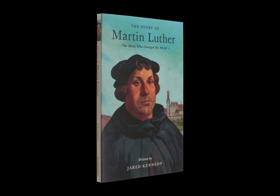 Story of Martin Luther: The Monk Who Changed the World