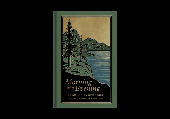 Morning and Evening: A New Edition of the Classic Devotional Based on the Holy Bible, English Standard Version