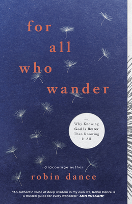 Image for For All Who Wander: Why Knowing God Is Better than Knowing It All
