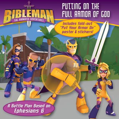 Putting on the Full Armor of God: A Battle Plan Based on Ephesians 6 (Bibleman)
