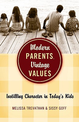 Image for Modern Parents, Vintage Values: Instilling Character in Todays Kids Modern Parents, Vintage Values: Instilling Character in Todays Kids