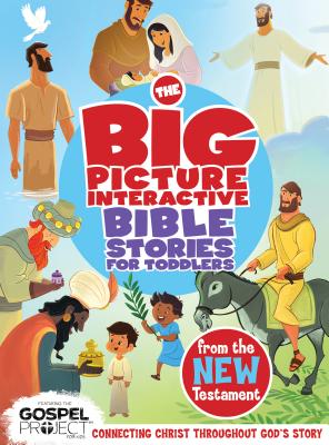 The Big Picture Interactive Bible Stories for Toddlers New Testament: Connecting Christ Throughout Gods Story (The Big Picture Interactive / The Gospel Project)