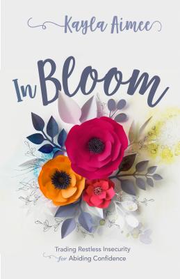 Image for In Bloom: Trading Restless Insecurity for Abiding Confidence