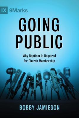 Image for Going Public: Why Baptism Is Required for Church Membership