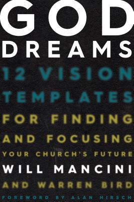 Image for God Dreams: 12 Vision Templates for Finding and Focusing Your Church's Future God Dreams: 12 Vision Templates for Finding and Focusing Your Church's Future