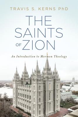 Image for The Saints of Zion: An Introduction to Mormon Theology