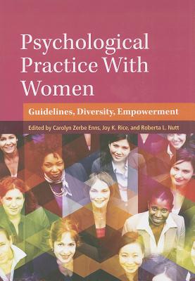 Psychological Practice With Women: Guidelines, Diversity, Empowerment (Psychology of Women Series)
