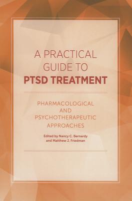 Image for A Practical Guide to PTSD Treatment: Pharmacological and Psychotherapeutic Approaches