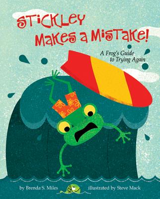 Stickley Makes a Mistake!: A Frogs Guide to Trying Again