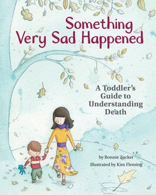 Image for Something Very Sad Happened: A Toddlers Guide to Understanding Death Something Very Sad Happened: A Toddlers Guide to Understanding Death