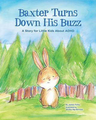 Baxter Turns Down His Buzz: A Story for Little Kids About ADHD