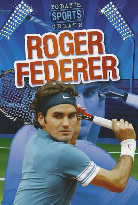 Roger Federer (Today's Sports Greats)