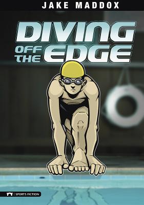 Diving Off the Edge (Jake Maddox Sports Stories) (Impact Books; A Jake Maddox Sports Story)