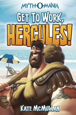 Get to Work, Hercules! (Myth-o-Mania, 7)