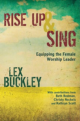 Image for Rise Up and Sing: Equipping the Female Worship Leader