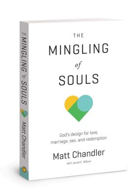 Image for The Mingling of Souls: God's Design for Love, Sex, Marriage, and Redemption