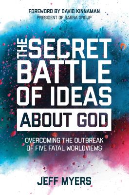 Image for The Secret Battle of Ideas about God: Overcoming the Outbreak of Five Fatal Worldviews