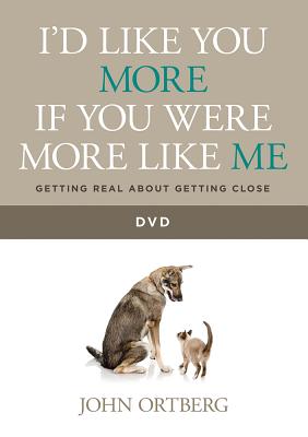 Image for I'd Like You More if You Were More like Me DVD: Getting Real about Getting Close