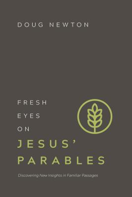 Image for Fresh Eyes on Jesus' Parables: Discovering New Insights in Familiar Passages