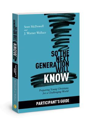 Image for So the Next Generation Will Know Participant's Guide: Preparing Young Christians for a Challenging World