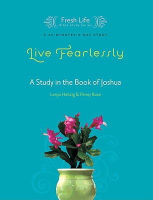 Live Fearlessly: A Study in the Book of Joshua (Fresh Life Series)