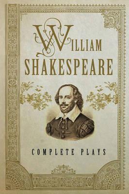 William Shakespeare: Complete Plays (Fall River Classics)