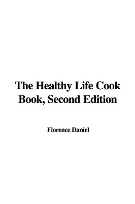 The Healthy Life Cook Book, Second Edition