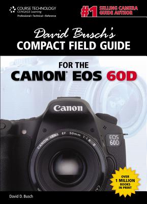 David Busch's Compact Field Guide for the Canon EOS 60D (David Busch's Digital Photography Guides)