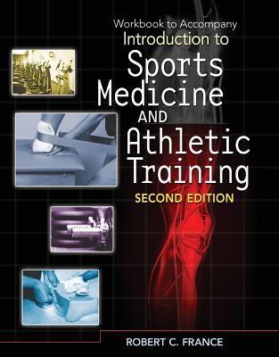 Student Workbook for France' Introduction to Sports Medicine and Athletic Training