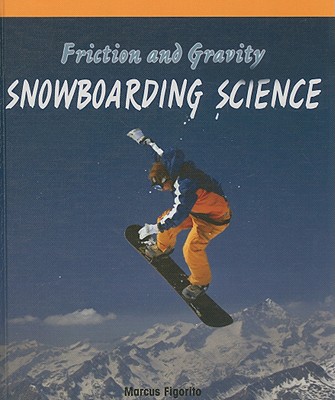 Image for Friction and Gravity: Snowboarding Science (Science Scope) Friction and Gravity: Snowboarding Science (Science Scope)