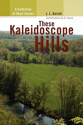 These Kaleidoscope Hills: A Collection of Short Stories